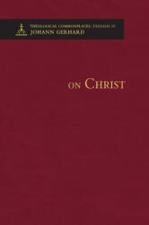 On Christ - Theological Commonplaces - Johann Gerhard (ISBN: 9780758675835)