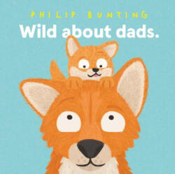 Wild about Dads - BUNTING PHILIP (ISBN: 9781761217029)