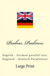 Psalms. Psalmen: English - German parallel text. Englisch - Deutsch Paralleltext - Ivan Kushnir (ISBN: 9781717406248)