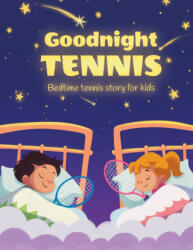 Goodnight tennis. Bedtime tennis story for kids - Janina Spruza (ISBN: 9798386289102)
