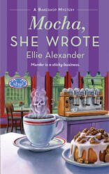 Mocha, She Wrote: A Bakeshop Mystery - Ellie Alexander (ISBN: 9781250789426)
