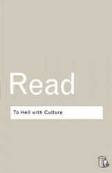 To Hell With Culture - Herbert Read (ISBN: 9780415289931)