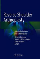 Reverse Shoulder Arthroplasty - Stefano Gumina, Federico Alberto Grassi, Paolo Paladini (ISBN: 9783319977423)