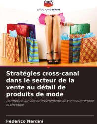 Stratégies cross-canal dans le secteur de la vente au détail de produits de mode - Federico Nardini (ISBN: 9786203382693)