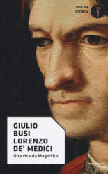 Lorenzo de' Medici. Una vita da Magnifico - Giulio Busi (ISBN: 9788804682332)