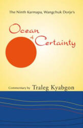 Ninth Karmapa Wangchuk Dorjes Ocean of Certainty - Traleg Kyabgon (ISBN: 9781934608203)
