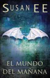 El mundo del manana - Susan Ee (ISBN: 9781638200017)