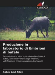 Produzione in laboratorio di Embrioni di bufalo - Abd-Allah Saber Abd-Allah (ISBN: 9786202849067)