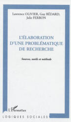 L'élaboration d'une problématique de recherche - Guy Bédard, Lawrence Oliver (ISBN: 9782747585187)