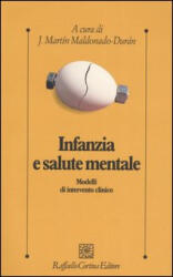 Infanzia e salute mentale. Modelli di intervento clinico - J. M. Maldonado-Durán, E. Greblo (ISBN: 9788870789379)