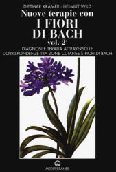 Nuove terapie con i fiori di Bach - Dietmar Krämer, Helmut Wild, G. Strippoli (ISBN: 9788827226766)