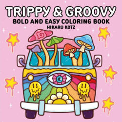Trippy & Groovy: Bold and Easy Coloring Book (ISBN: 9780063514485)