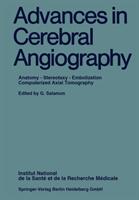 Advances in Cerebral Angiography: Anatomy - Stereotaxy - Embolization Computerized Axial Tomography (1976)