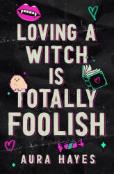 Loving a Witch is Totally Foolish - Aura Hayes (ISBN: 9798295716720)