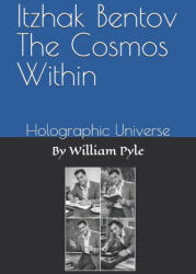 Itzhak Bentov The Cosmos Within - William Pyle (ISBN: 9798277830673)