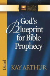 God's Blueprint for Bible Prophecy - Kay Arthur (ISBN: 9780736908023)