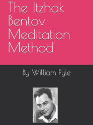 The Itzhak Bentov Meditation Method - William Pyle (2025)