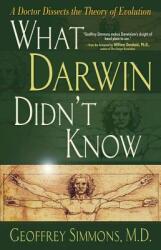 What Darwin Didn't Know: A Doctor Dissects the Theory of Evolution (ISBN: 9780736913133)