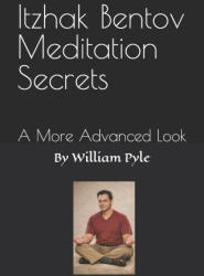 Itzhak Bentov Meditation Secrets - William Pyle (2025)
