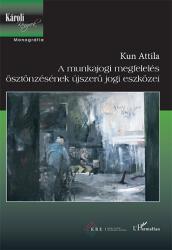 A MUNKAJOGI MEGFELELÉS ÖSZTÖNZÉSÉNEK ÚJSZERŰ JOGI ESZKÖZEI (2014)