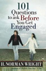 101 Questions to Ask Before You Get Engaged - H. Norman Wright (ISBN: 9780736913942)