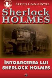 Intoarcerea lui Sherlock Holmes - Arthur Conan Doyle (ISBN: 9789737013422)