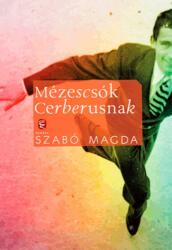 Szabó Magda Mézescsók Cerberusnak (2014)