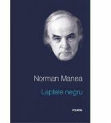 Laptele negru. Editia a II-a - Norman Manea (ISBN: 9789734647347)