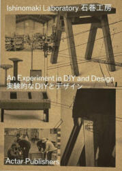 Ishinomaki Laboratory: An Experiment in DIY and Design - Naoki Terada, Karen Orton (ISBN: 9781948765817)