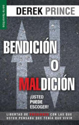 Bendicion O Maldicion: Usted Puede Escoger = Blessing or Curse: You Can Choose - Derek Prince (ISBN: 9780789922724)