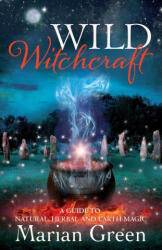 Wild Witchcraft - Marian Green (ISBN: 9781913660413)