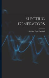 Electric Generators - Horace Field Parshall (ISBN: 9781017174557)