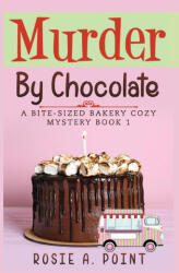 Murder By Chocolate - Rosie A. Point (ISBN: 9781776432301)