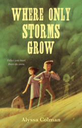 Where Only Storms Grow - Colman, Alyssa (ISBN: 9780374392789)
