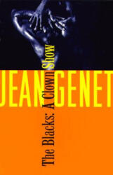 Blacks: a Clown Show - Jean Genet (ISBN: 9780802150288)