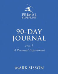 Primal Blueprint 90-Day Journal - Mark Sisson (ISBN: 9780984755141)