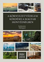 A környezetvédelem kérdései a Magyar Honvédségben (ISBN: 9789636531744)