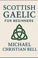 Scottish Gaelic for Beginners - Michael Christian Bell (2025)