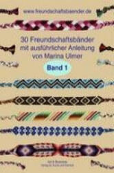30 Freundschaftsbänder, Band 1 - Marina Ulmer (ISBN: 9783939782094)