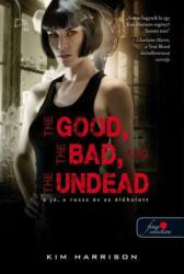 Kim Harrison - The Good, the Bad and the Undead - A jó, a rossz és az élőhalott (2014)