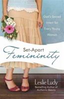 Set-Apart Femininity: God's Sacred Intent for Every Young Woman (ISBN: 9780736922869)