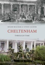 Cheltenham Through Time (ISBN: 9781445602950)