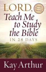 Lord, Teach Me to Study the Bible in 28 Days - Kay Arthur (ISBN: 9780736923835)