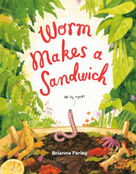 Worm Makes a Sandwich - FARLEY BRIANNE (ISBN: 9780593697801)