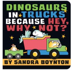 Dinosaurs in Trucks Because Hey, Why Not? (ISBN: 9780316574662)