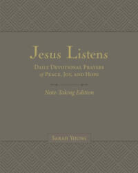 Jesus Listens Note-Taking Edition, Leathersoft, Gray, with Full Scriptures: Daily Devotional Prayers of Peace, Joy, and Hope - Young, Sarah (ISBN: 9781400235476)