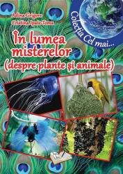 In lumea misterelor. Despre plante si animale - Adina Grigore, Cristina Ipate-Toma (ISBN: 9786065746008)