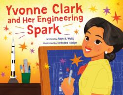 Yvonne Clark and Her Engineering Spark (ISBN: 9780374391355)