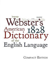 Webster's 1828 American Dictionary of the English Language - Noah Webster (ISBN: 9781434103017)
