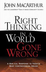 Right Thinking in a World Gone Wrong - John MacArthur (ISBN: 9780736926430)